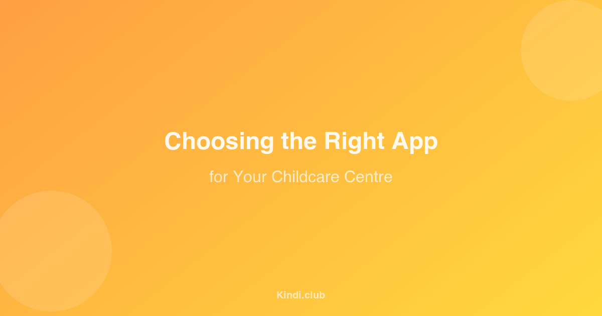 How to Choose the Right Childcare Management App for Your Centre