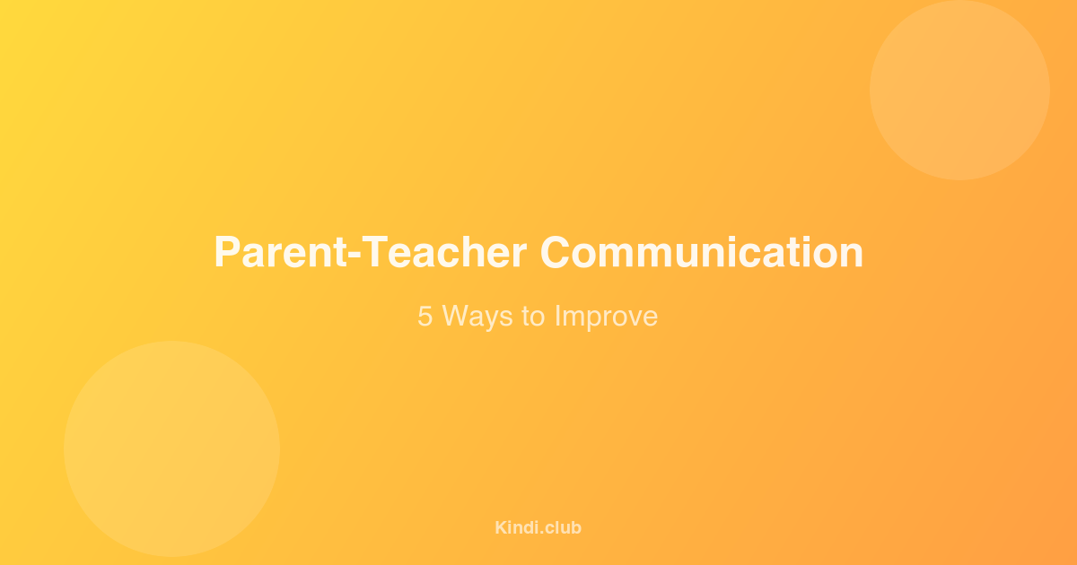 5 Ways to Improve Parent-Teacher Communication at Your Creche