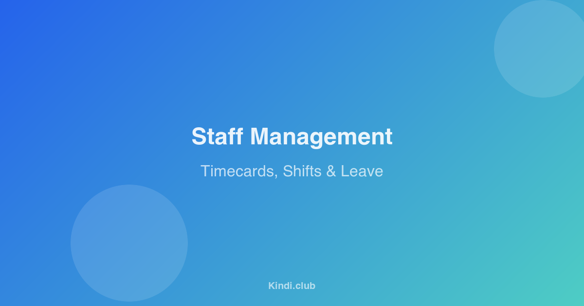 Staff Management Made Simple: Timecards, Shifts & Leave for Childcare